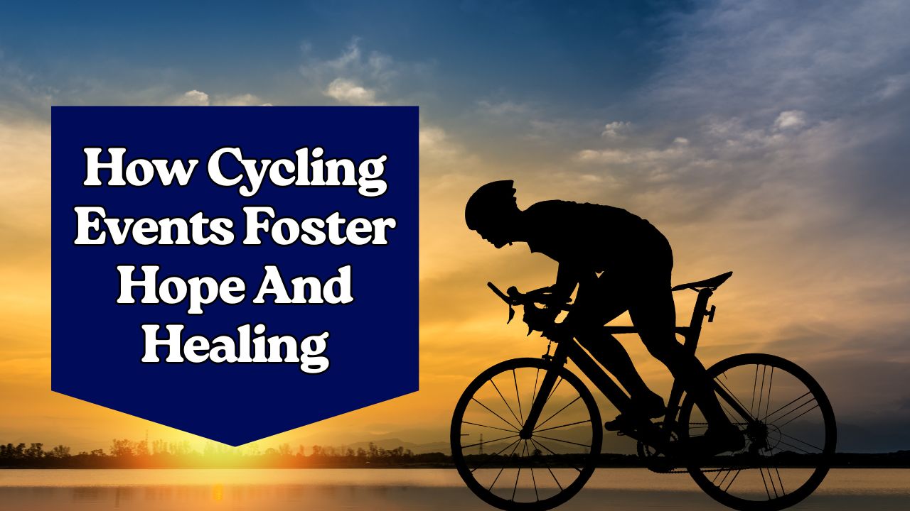 How Cycling Events Foster Hope And Healing